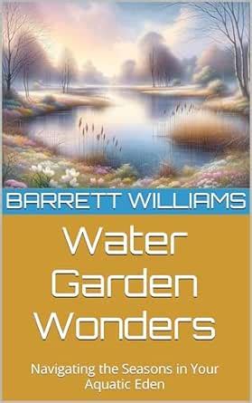 Water Garden Wonders: Navigating the Seasons in Your Aquatic Eden ...