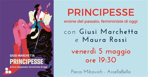PRINCIPESSE - Eroine del passato, femministe di oggi, Parco Milcovich ...