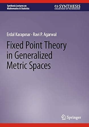 Fixed Point Theory in Generalized Metric Spaces (Synthesis Lectures on ...