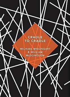 Cradle to Cradle (Patterns of Life) : Braungart, Michael, McDonough ...