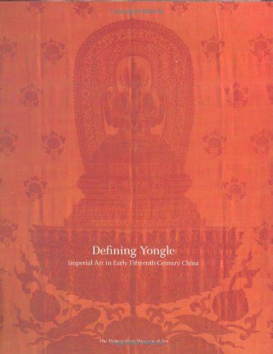 Buy Defining Yongle – Imperial Art in Early Fifteenth–Century China ...