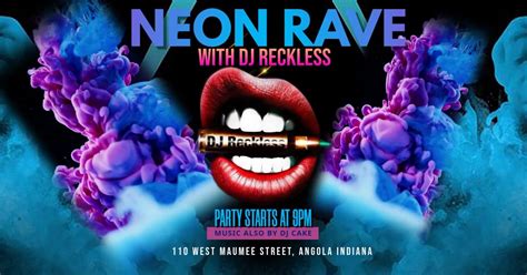 NEON RAVE with DJ Reckless, 110 W Maumee St, Angola, IN, United States ...