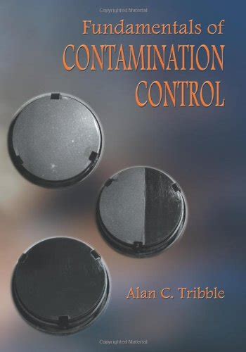 Fundamentals of Contamination Control (Tutorial Texts) : Tribble, Alan ...