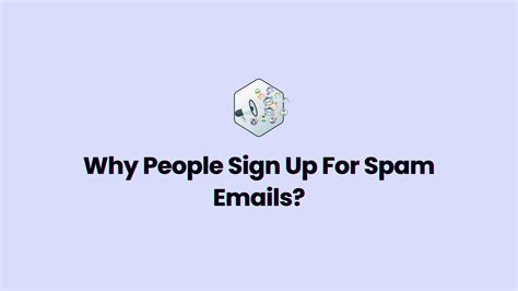 Why Users Sign Up for Spam Emails, and How Marketers Can Stop It?