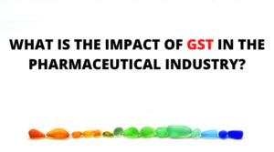 What Is the Impact of GST In the Pharmaceutical Industry? - Tesni Pharma