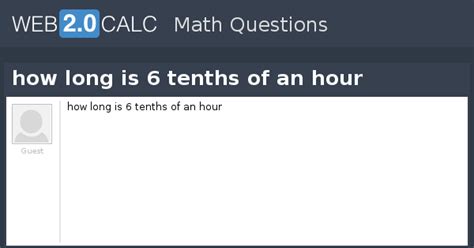 View question - how long is 6 tenths of an hour