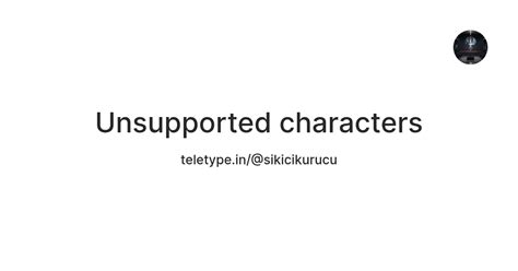 Unsupported characters — Teletype