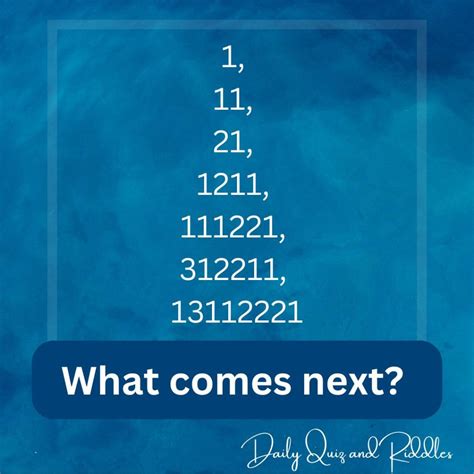 1, 11, 21, 1211, 111221, 312211, 13112221, what comes next? - Daily ...
