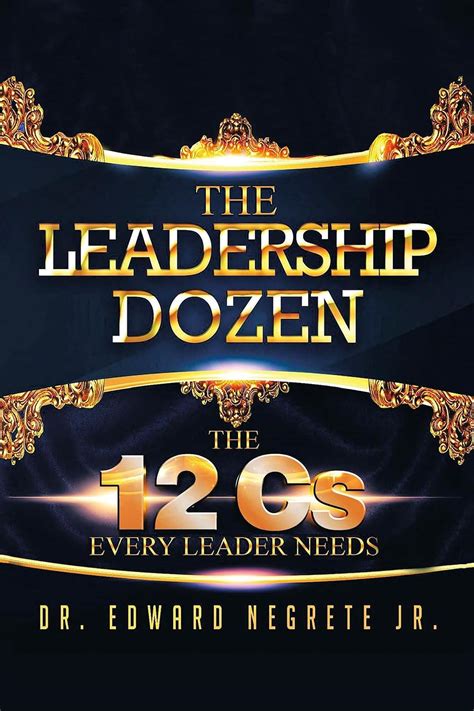The Leadership Dozen: The 12 Cs Every Leader Needs eBook : Negrete Jr ...