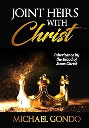 JOINT HEIRS WITH CHRIST: Inheritance by the Blood of Jesus Christ ...