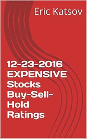 12-23-2016 EXPENSIVE Stocks Buy-Sell-Hold Ratings (Buy-Sell-Hold+stocks ...