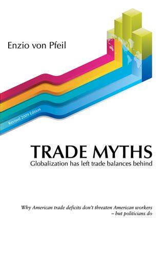 Buy Trade Myths: Globalization Has Left Trade Balances Behind (Revised ...