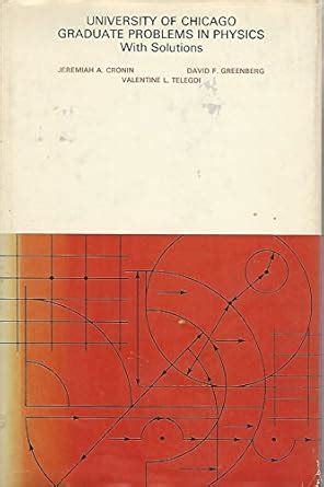 University of Chicago Graduate Problems in Physics: With Solutions ...