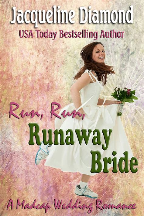 Run, Run, Runaway Bride: A Madcap Wedding Romance (Jacqueline Diamond ...