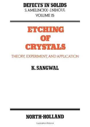 Buy Etching of Crystals: Theory, Experiment and Application (Defects in ...