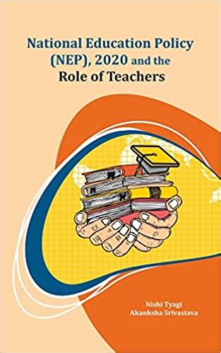 National Education Policy (NEP), 2020 and the Role of Teachers - Indian ...