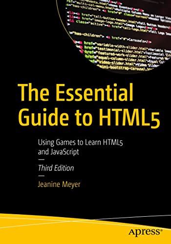 The Essential Guide to HTML5: Using Games to Learn HTML5 and JavaScript ...