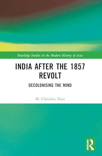 India after the 1857 Revolt: Decolonizing the Mind (Routledge Studies ...