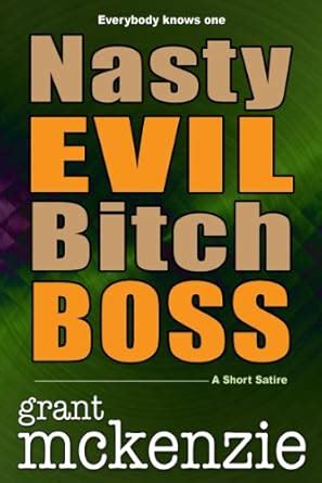 Nasty Evil Bitch Boss (Short Story) eBook : McKenzie, Grant: Amazon.in ...
