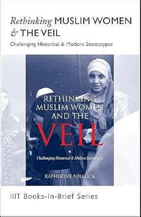 Books-in-Brief: Rethinking Muslim Women and the Veil: Challenging ...
