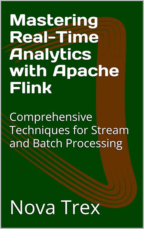 Mastering Real-Time Analytics with Apache Flink: Comprehensive ...