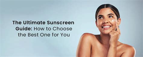 The Ultimate Sunscreen Guide: How to Choose the Best One for You – FCL ...