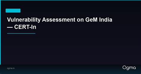 Vulnerability Assessment on GeM India — CERT-In | Ogma