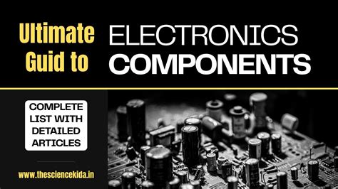 Ultimate Guide to Electronic Components: Complete List with Detailed ...