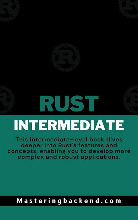 Intermediate Rust: Intermediate Rust for Backend Engineers (Rust ...