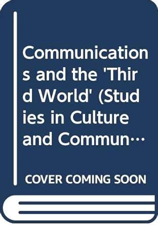Buy Communications and the Third World (Studies in Culture and ...