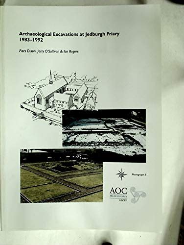 Buy Archaeological Excavations at Jedburgh Friary 1983-1992: No. 5 ...