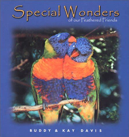 Special Wonders of Our Feathered Friends : Davis, Buddy, Davis, Kay ...