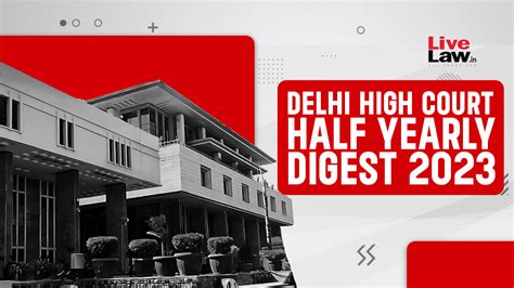 Delhi High Court Half Yearly Digest: January To June 2023 [Citations 1 ...