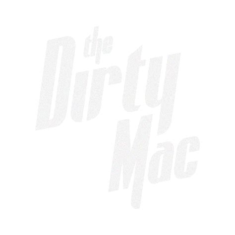 The Dirty Mac | The Dirty Mac