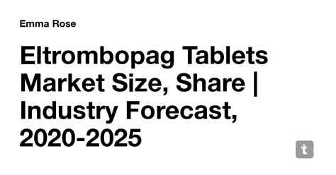 Eltrombopag Tablets Market Size, Share | Industry Forecast, 2020-2025 ...