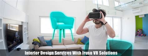 Revolutionize Your Interior Design Services with Irusu VR Solutions - Irusu