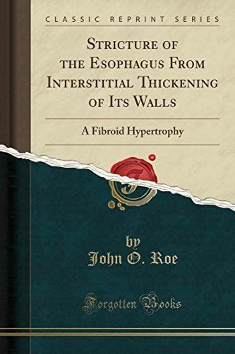Buy Stricture of the Esophagus from Interstitial Thickening of Its ...