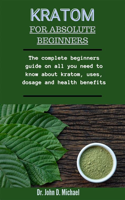 Buy Kratom For Absolute Beginners: The Complete Beginners Guide On All ...