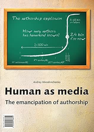 Human as media. The emancipation of authorship eBook : Miroshnichenko ...