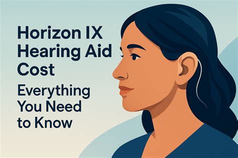 Horizon IX Hearing Aid Cost: Everything You Need to Know – DeafWebsites