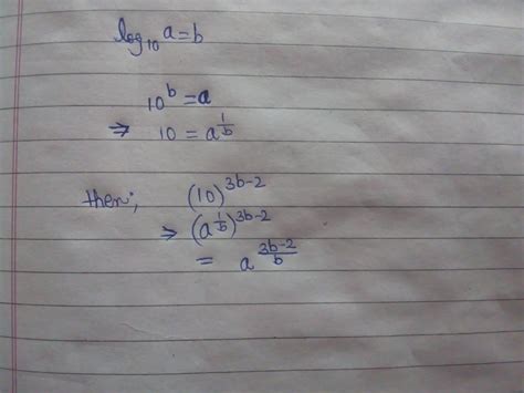 If log10 a = b, find 10^(3b-2) in terms of a - Brainly.in