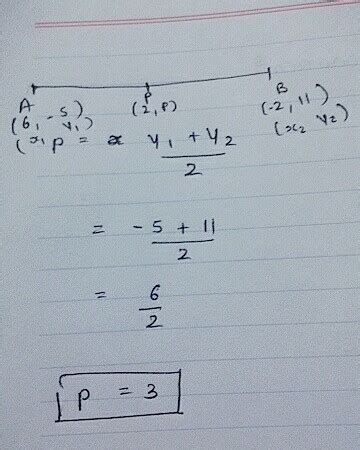 If P(2,p) is the midpoint of the line segment joining the points A(6,-5 ...