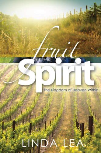 Fruit of the Spirit: The Kingdom of Heaven Within eBook : Lea, Linda ...