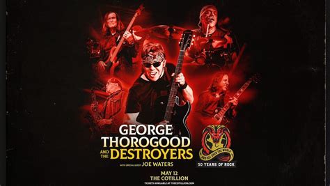 George Thorogood & The Destroyers · May 12 · The Cotillion · Wichita ...