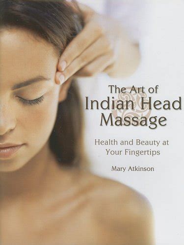 Buy The Art of Indian Head Massage: Health and Beauty at Your ...