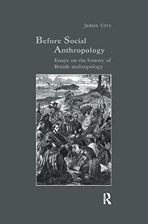 Before Social Anthropology: Essays on the History of British ...