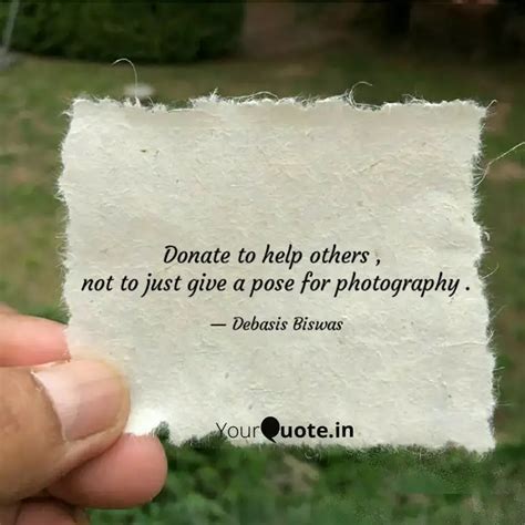 Donate to help others , ... | Quotes & Writings by Debasis Biswas ...