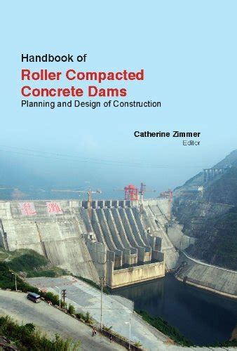 Buy HANDBOOK OF ROLLER COMPACTED CONCRETE DAMS: PLANNING AND DESIGN OF ...
