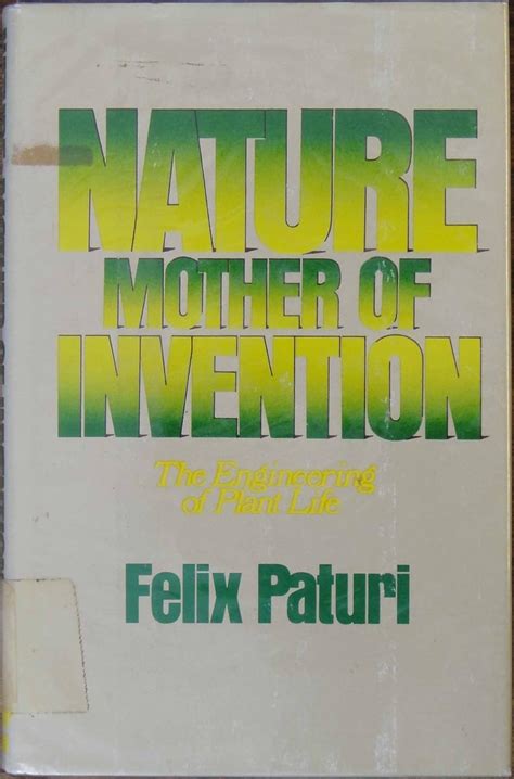 Nature, mother of invention: The engineering of plant life : R Felix ...