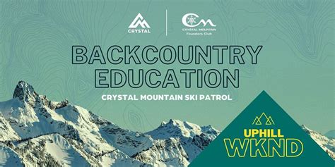 BACKCOUNTRY EDUCATION with Crystal Mountain Ski Patrol, Crystal ...